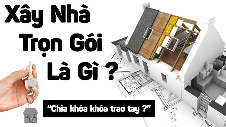 Dịch vụ xây nhà trọn gói là gì?